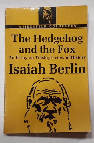 The Hedgehog and the Fox: An Essay on Tolstoy's View of History (A sndiszn s a rka: Essz Tolsztoj trtnelemszemlletrl, angol nyelven)