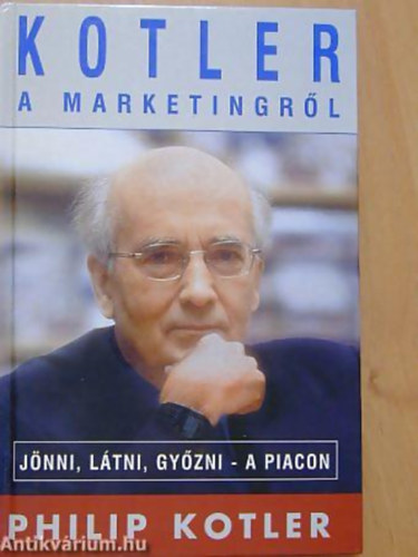 Kotler a marketingrl: Jnni, ltni, gyzni-a piacon