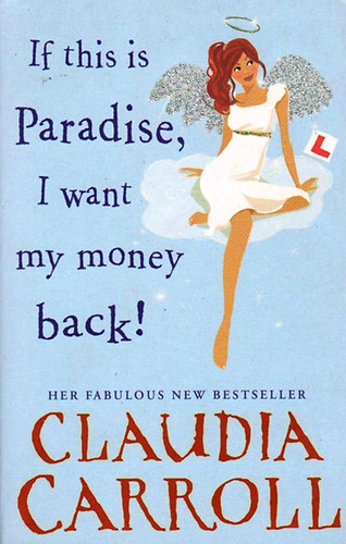 Claudia Carroll - If This is Paradise, I Want My Money Back
