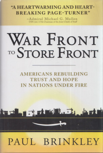 War Front to Store Front (Americans Rebuilding Trust and Hope in Nationa Under Fire)