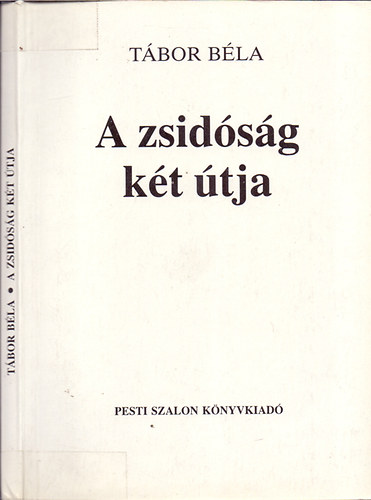 Tbor Bla - A zsidsg kt tja (A zsidsg s a faji krds / Mi a zsidsg? / tmenet a trtnelmi zsidsg brlathoz. A tzparancsolat mint az emberi let rtkrendje / A trtnelmi zsidsg s a gazdasg)