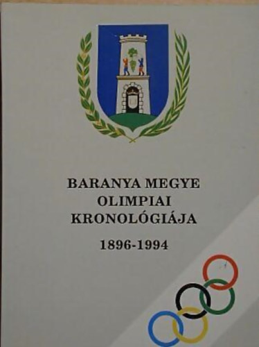 Dr. Bd Lszl - Baranya megye olimpiai kronolgija 1896-1994