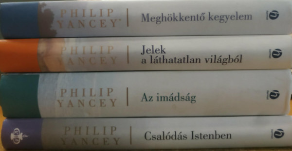 Philip Yancey - 4 db Philip Yancey: Megh�kkent� kegyelem + Jelek a l�thatatlanvil�gb�l + Az im�ds�g + Csal�d�s Istenben
