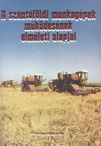 A szntfldi munkagpek mkdsnek elmleti alapjai