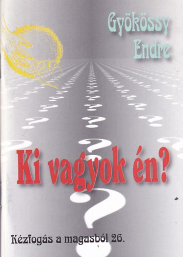 Dr. Gyökössy Endre - Ki vagyok én? (Kézfogás a magasból 26.)