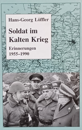 Soldat im Kalten Krieg: Erinnerungen 1955-1990