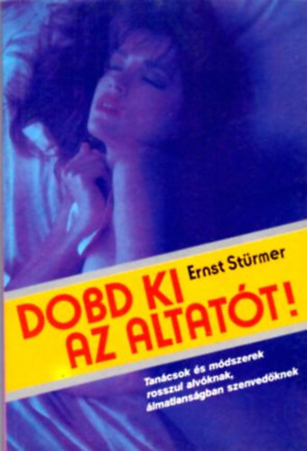 Ernst Stürmer - Dobd ki az altatót! - Tanácsok és módszerek rosszul alvóknak, álmatlanságban szenvedőknek