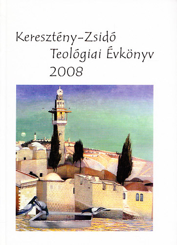 Tokics Imre  (szerk.) - Keresztny-Zsid Teolgiai vknyv 2008