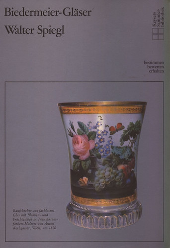 Walter Spiegl - Biedermeier-Glaser - Biedermeier vegek