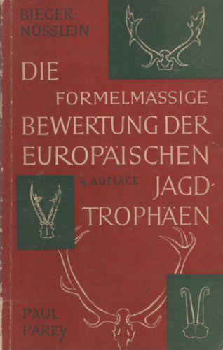 Die formelm��ige Bewertung der europ�ischen Jagdtroph�en