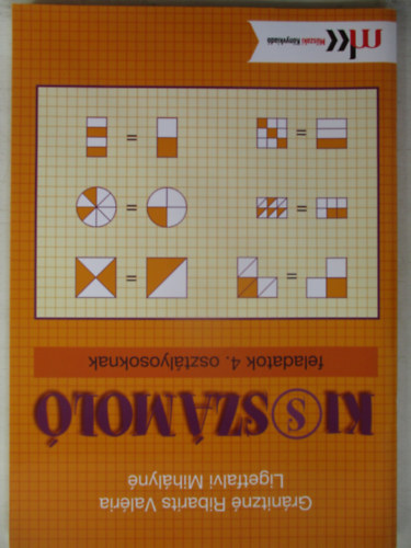 Grnitzn Ribarits Valria; Ligetfalvi Mihlyn - Ki(s)szmol feladatok 4.osztlyosoknak