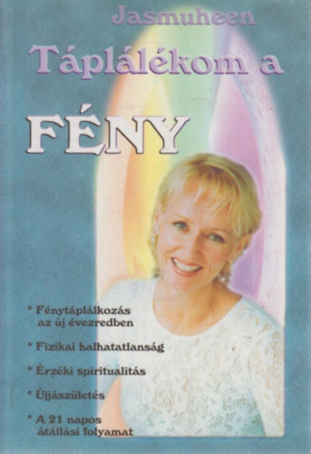 Jasmuheen - Tpllkom a fny - Az j vezred tpllkforrsa