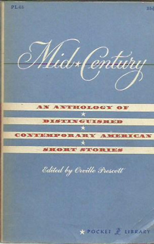 Orville Prescott - Mid-Century: An Anthology of Distinguished Contemporary American Short Stories