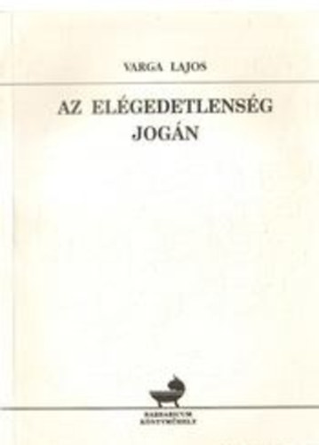 Varga Lajos - Az elgedetlensg jogn