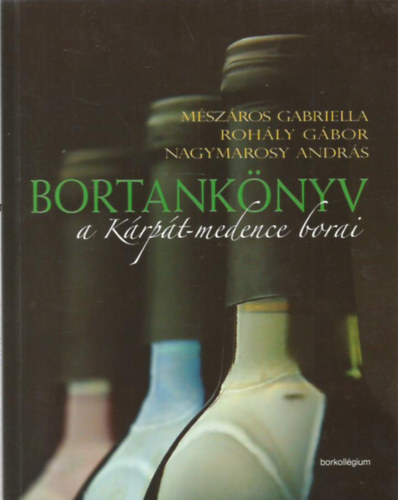 Mszros Gabriella - Rohly Gbor - Nagymarosy Andrs - Bortanknyv II.:  A Krpt-medence borai