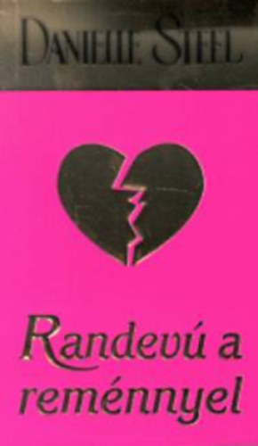 5 db Danielle Steel knyv: Randev a remnnyel + Szerelem + gi kldemny + Erszakkal vdolva + Vele vagy nlkle