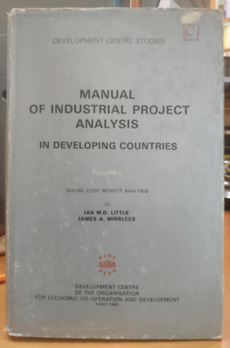 James A. Mirrlees Ian M. D. Little - Manual of Industrial Project Analysis in Developing Countries, V. 2: Social Cost Benefit Analysis (Trsadalmi kltsg-haszon elemzs)