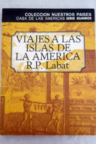 R. P. Labat - Viajes a las islas de la Am�rica