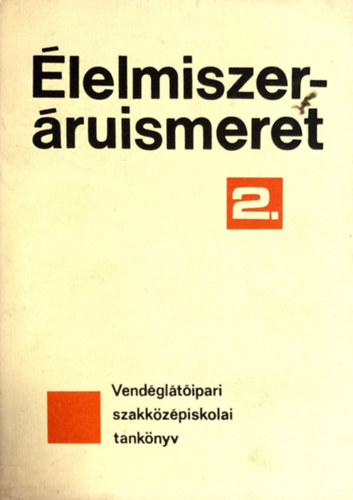 Nagy Ferenc, dr. Verhs Jen Marosi Lszln - lelmiszer-ruismeret 2.  Vendgltipari szakkzpiskolai tanknyv