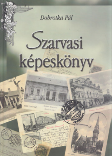 Dobrotka Pl - Szarvasi kpesknyv 1899-1945