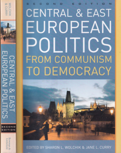 Sharon L. Wolchik - Jane Leftwich Curry - Central & East European Politics from Communism to Democracy