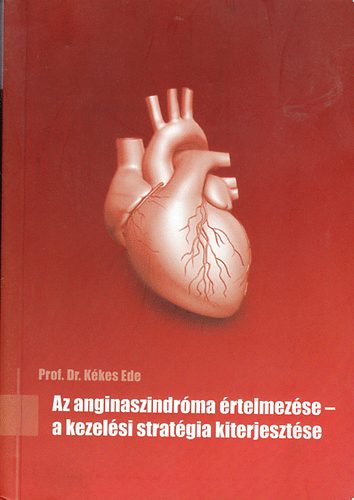Prof. Dr. Kkes Ede - Az anginaszindrma rtelmezse - a kezelsi stratgia kiterjesztse
