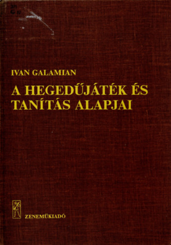 Ivan Galamian - A hegedjtk s tants alapjai