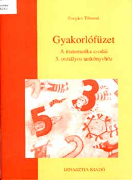 Forgcs Tiborn - Gyakorlfzet - a matematika csodi tanknyvhz - 3. osztly DI-095103