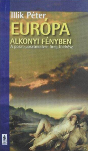 Eur�pa alkonyi f�nyben  (A poszt-posztmodern �reg f�ldr�sz)