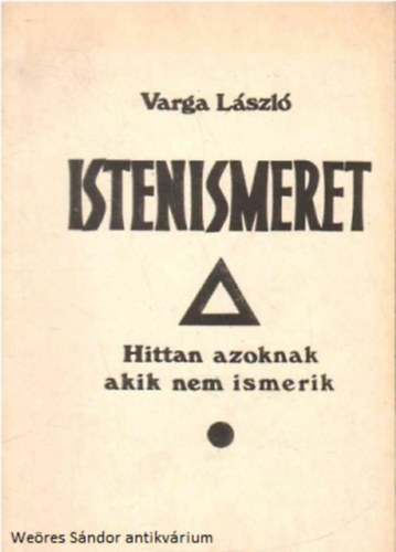 Varga Lszl - Istenismeret- Azoknak, akik nem ismerik