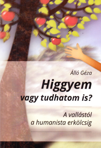 ll Gza - Higgyem vagy tudhatom is? - A vallstl a humanista erklcsig (dediklt)
