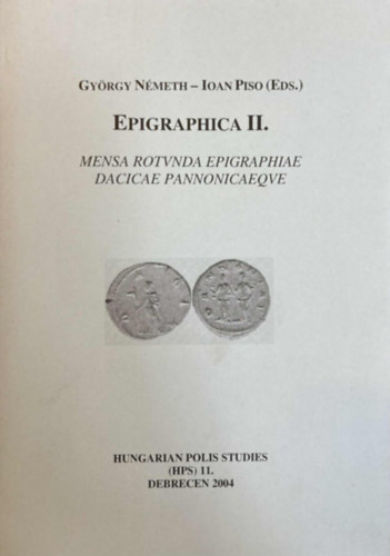 Epigraphica II. Mensa Rotvnda Epigraphiae Dacicae Pannonicaeqve