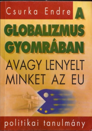 A globalizmus gyomrban, avagy lenyelt minket az EU