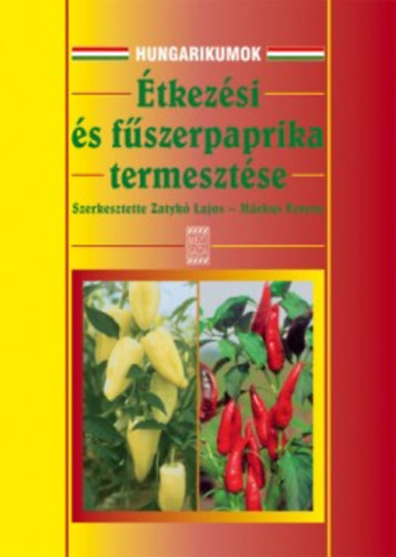 Zatyk Lajos; Mrkus Ferenc  (szerk.) - tkezsi- s fszerpaprika termesztse