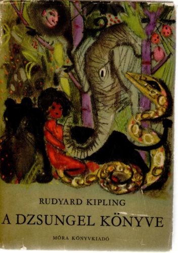 Ruyard Kipling - A dzsungel knyve (Sznt Piroska rajzaival)