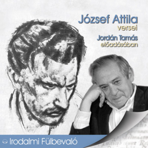 J�zsef Attila versei - Jord�n Tam�s el�ad�s�ban (Irodalmi F�lbeval�)
