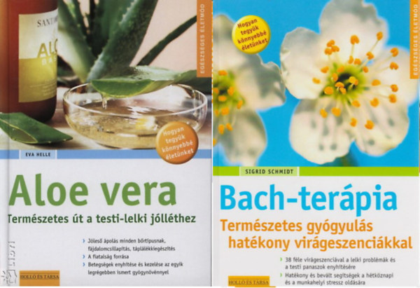 Aloe vera - Termszetes t a testi-lelki jllthez + Bach-terpia - Termszetes gygyuls hatkony virgesszencikkal ( 2 ktet )