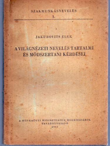 Jakubovits Elek - A vilgnzeti nevels tartalmi s mdszertani krdsei