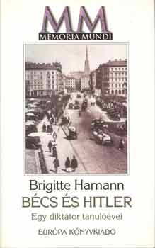 Brigitte Hamann - Bcs s Hitler - Egy dikttor tanulvei