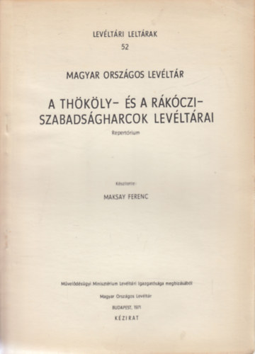Thkly- s a Rkczi-szabadsgharcok levltrai (Repertrium)- Levltri leltrak 52.