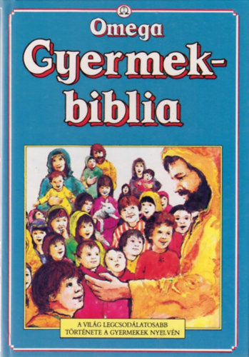 Pat Alexander  (Szerk.) - Gyermekbiblia   - A vil�g legcsod�latosabb t�rt�nete a gyermekek nyelv�n - Omega kiad�
