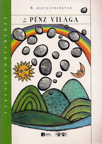 A p�nz vil�ga- t�rsadalomismeret az isk. 6. oszt sz�m�ra