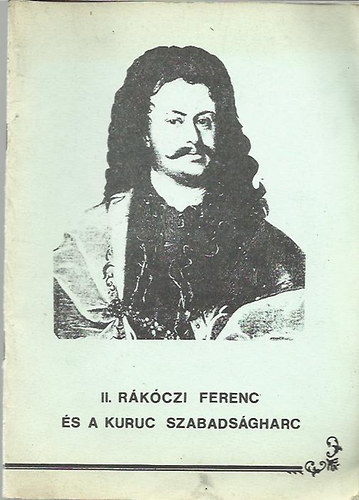 Csorba Csaba  (szerk.) - II. Rkczi Ferenc s a kuruc szabadsgharc
