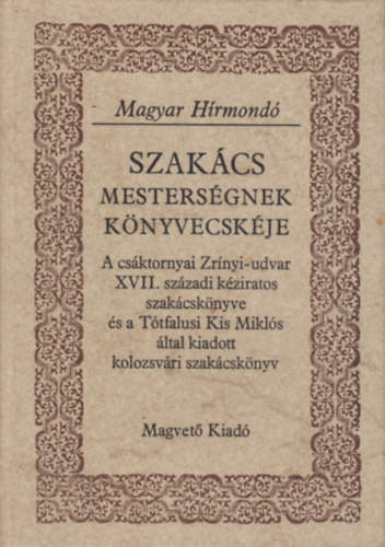 Kirly Erzsbet  (szerk.) - Szakcsmestersgnek knyvecskje (magyar hrmond)