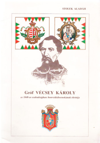 Grf Vcsey Kroly az 1848-as szabadsgharc honvdtbornoknak lettja