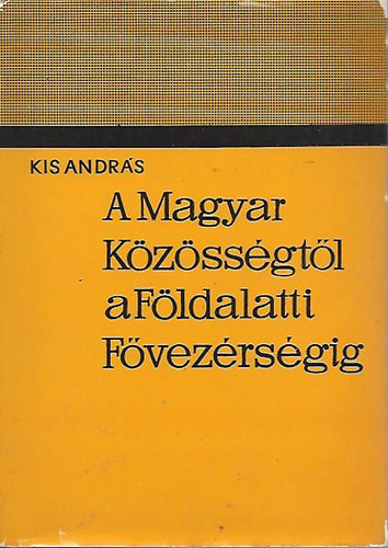 A Magyar Kzssgtl a Fldalatti Fvezrsgig