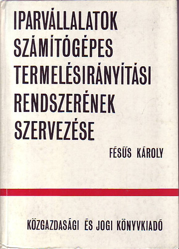 Iparvllalatok szmtgpes termelsirnytsi rendszernek szervezse