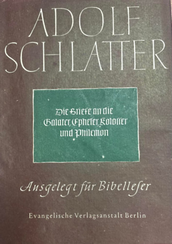 Die Brief an die Galater, Epheser, Kolosser und Philemon (A galatkhoz, az efzusiakhoz, a kolossbeliekhez s filemonhoz rt levl) NMET NYELVEN