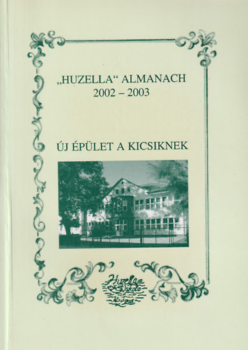 �J �P�LET A KICSIKNEK - "HUZELLA" ALMANACH 2002 - 2003