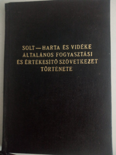 Solt-Harta s vidke ltalnos fogyasztsi s rtkest szvetkezet trtnete